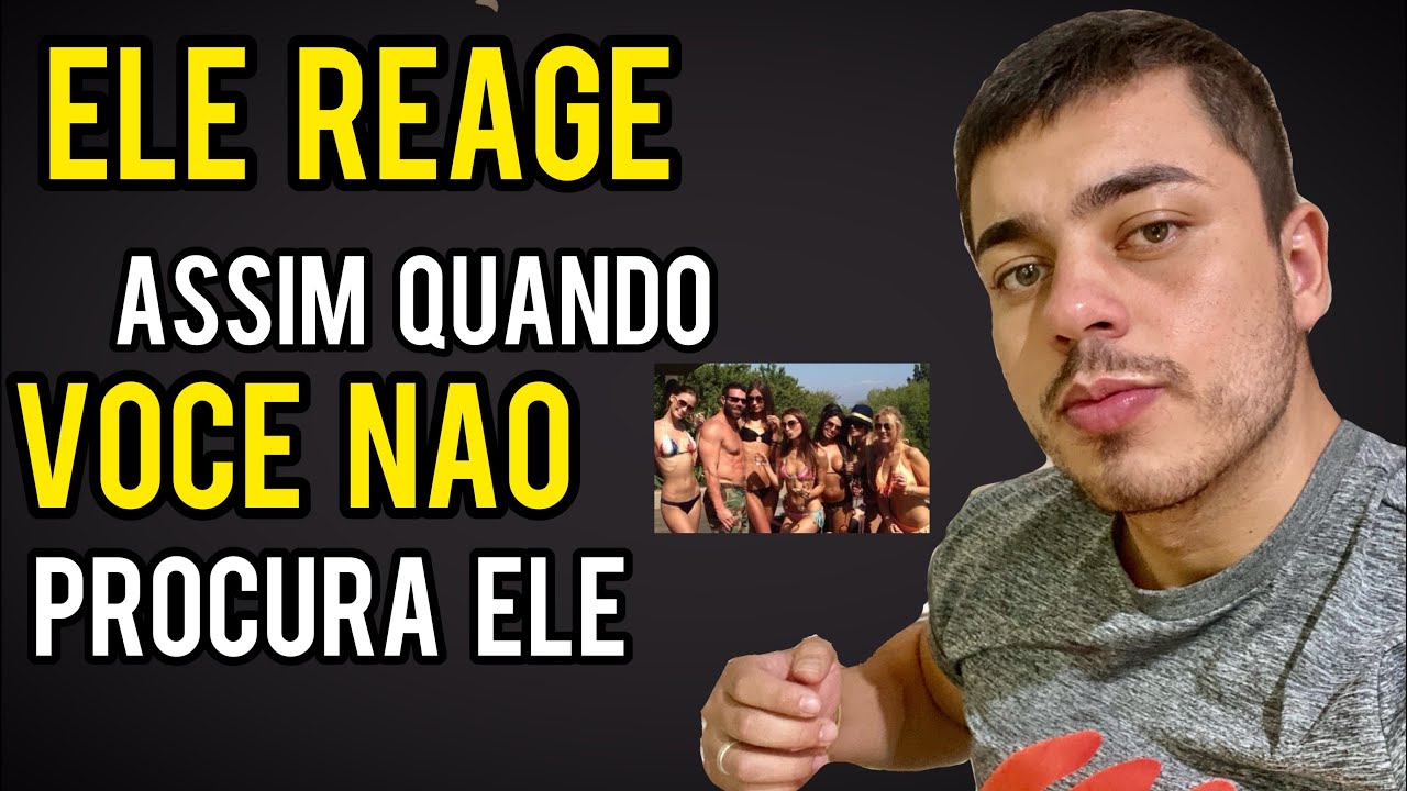 🔴 ELE REAGE ASSIM QUANDO VOCÊ NÃO PROCURA ELE o bonitão vai ficar assim