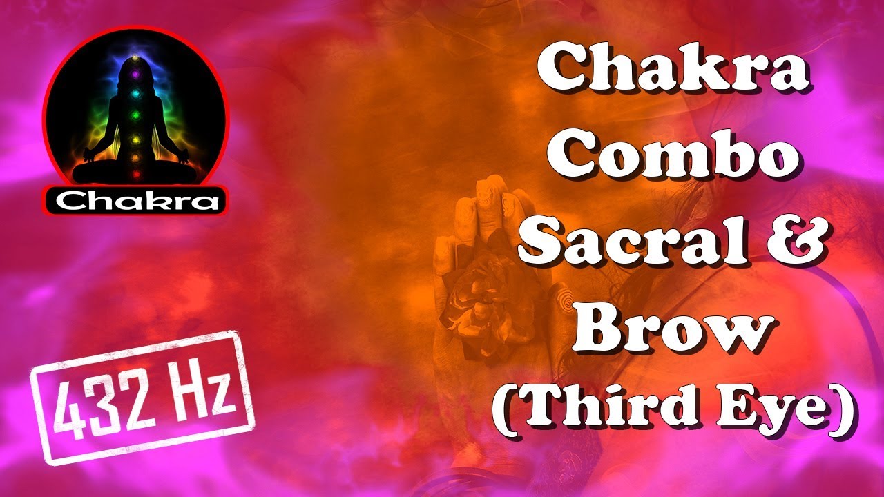 (Chakra Combos) SACRAL and BROW / THIRD EYE Combined Tuning/Balancing