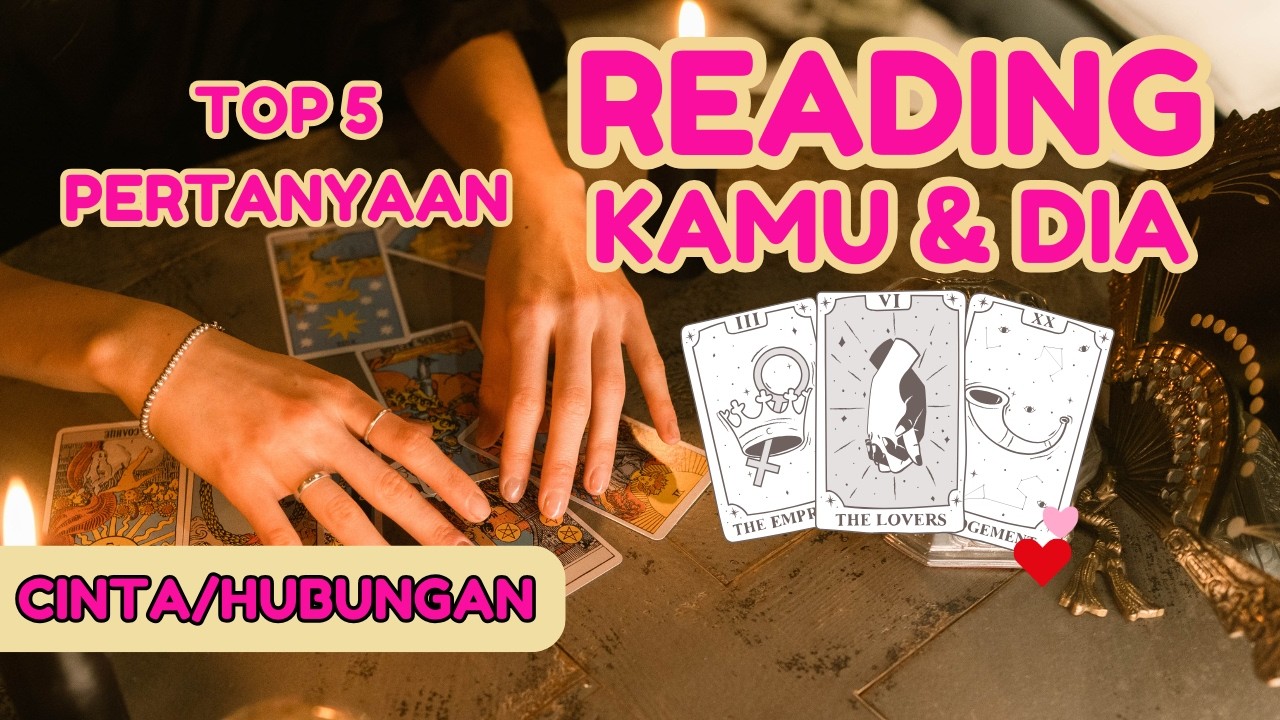 Tentang Dia & Kamu,Perasaan dia,5 Pertanyaan Tentang Cinta Yang Tarot Jawab Untukmu.Timeless Reading