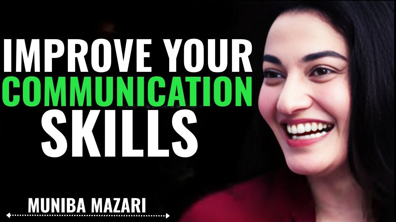 Improve Your Communication Skills by Muniba Mazari