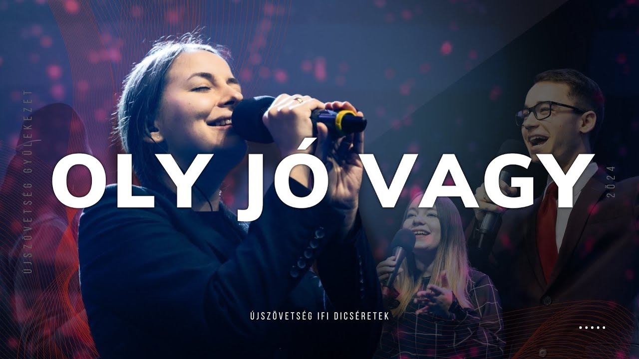 Oly jó vagy // ÚjSzövetség Gyülekezet ÉLŐ dicséret