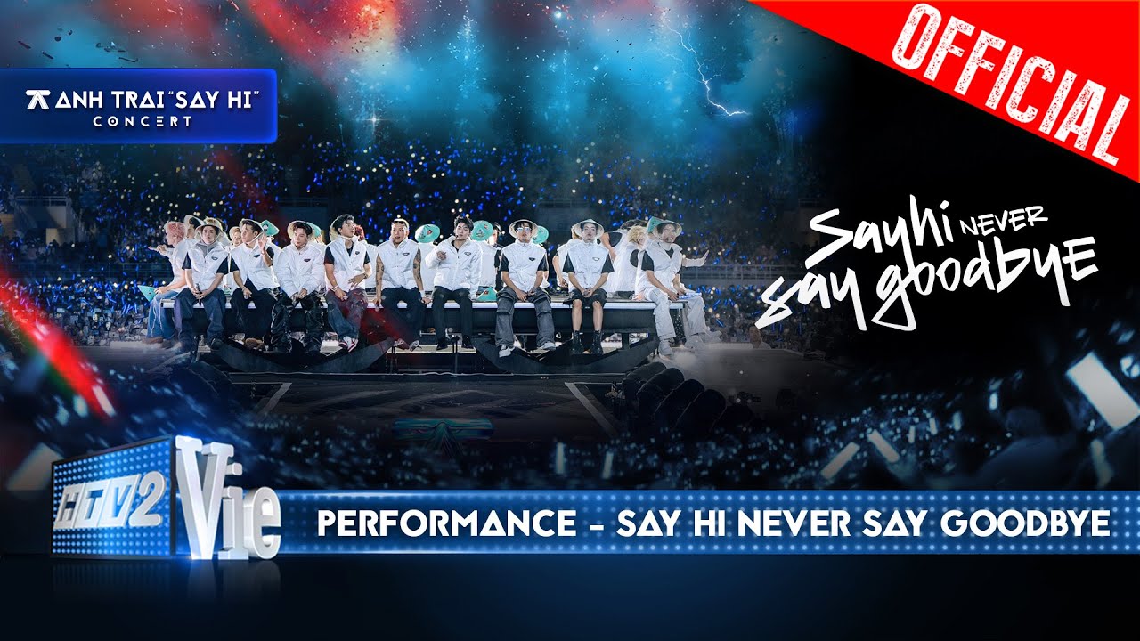SAY HI NEVER SAY GOODBYE - 31 Anh Trai | Anh Trai Say Hi Concert 3 [Performance]