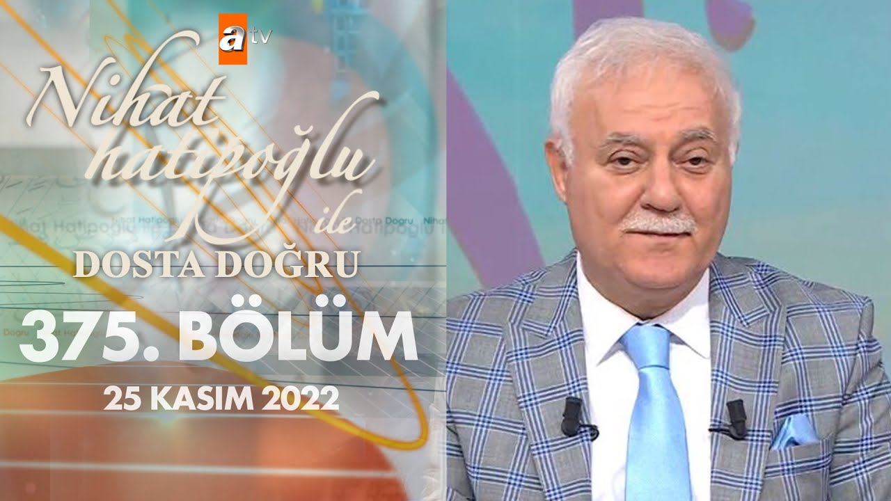 Nihat Hatipoğlu İle Dosta Doğru 375. Bölüm | 25 Kasım 2022
