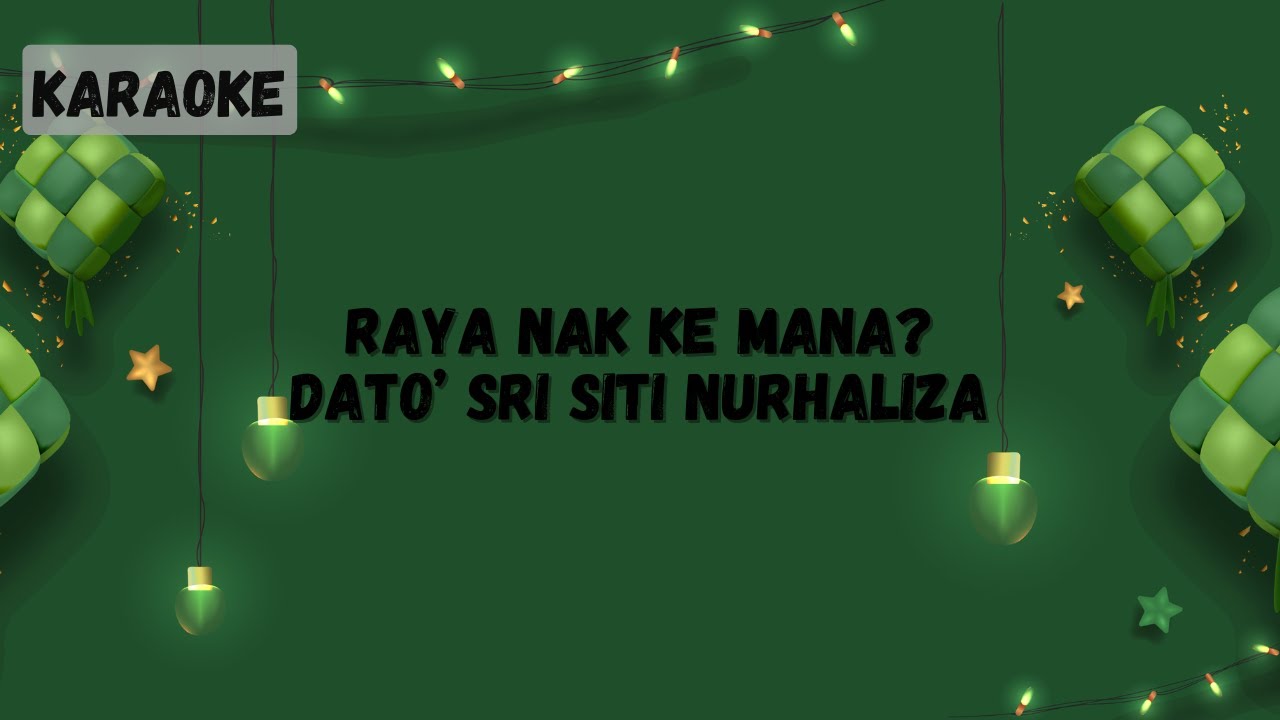 Dato' Sri Siti Nurhaliza - Raya Nak Ke Mana? [KARAOKE]