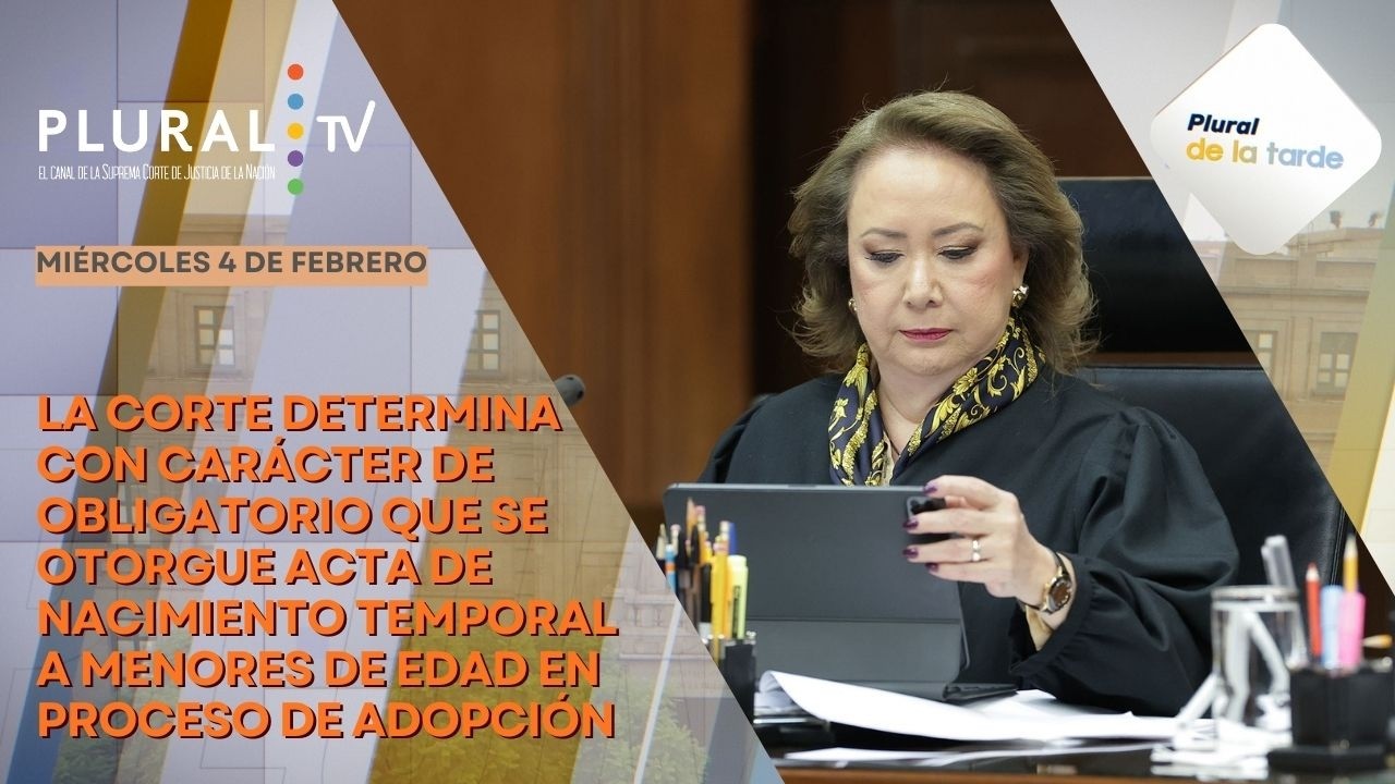 Plural de la Tarde 4 feb 26 | Se debe otorgar acta de nacimiento a infancias en proceso de adopción