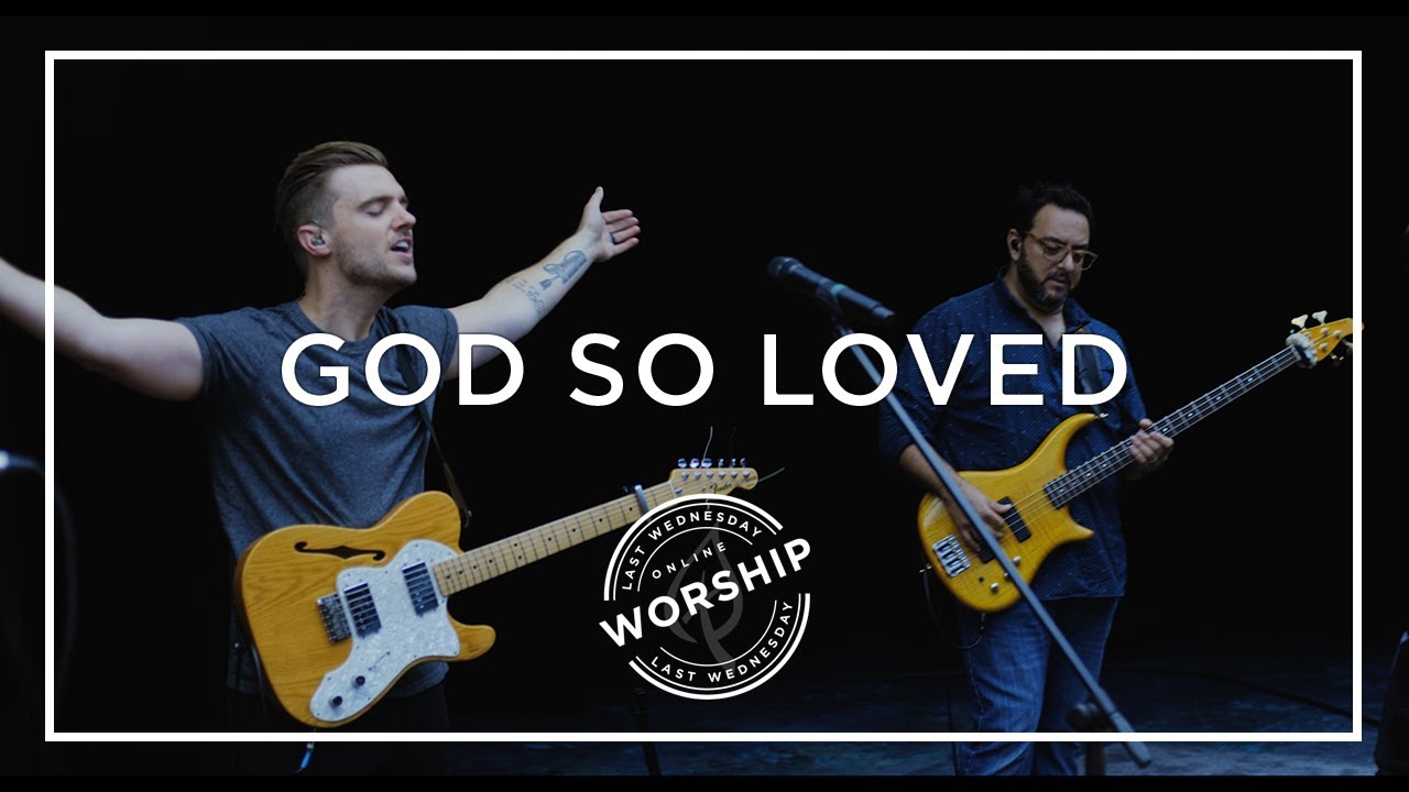 God So Loved by We The Kingdom, led by New Collective