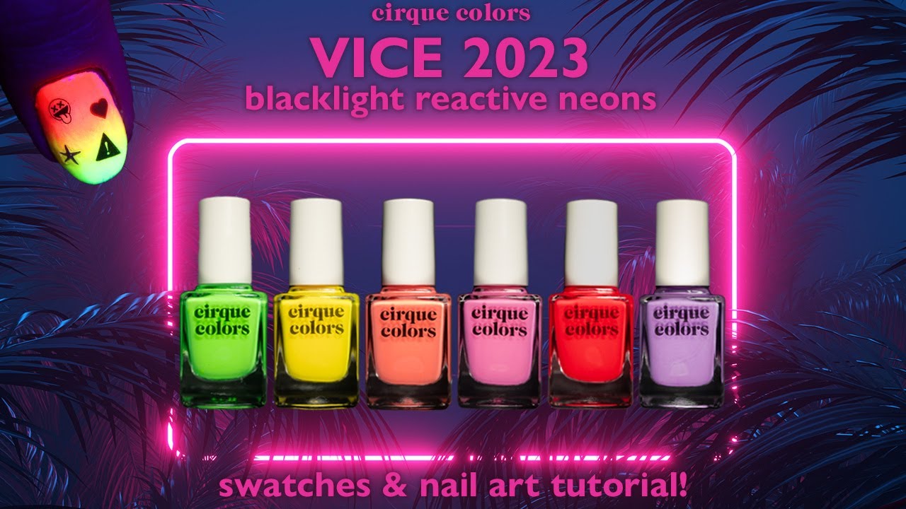 Cirque Colors VICE 2023 Collection!  new 'pastel' neons that are UV reactive .. & NAIL ART!!