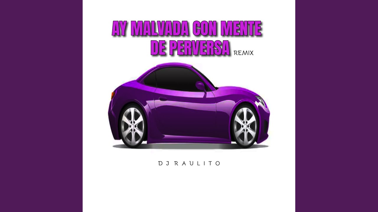 Ay Malvada Con Mente de Perversa (Remix)