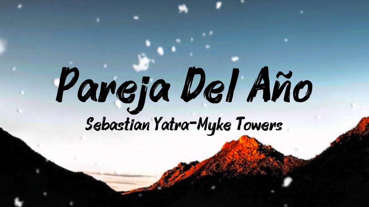 Pareja Del Año-Sebastian Yatra,Myke Towers (Lyrics)