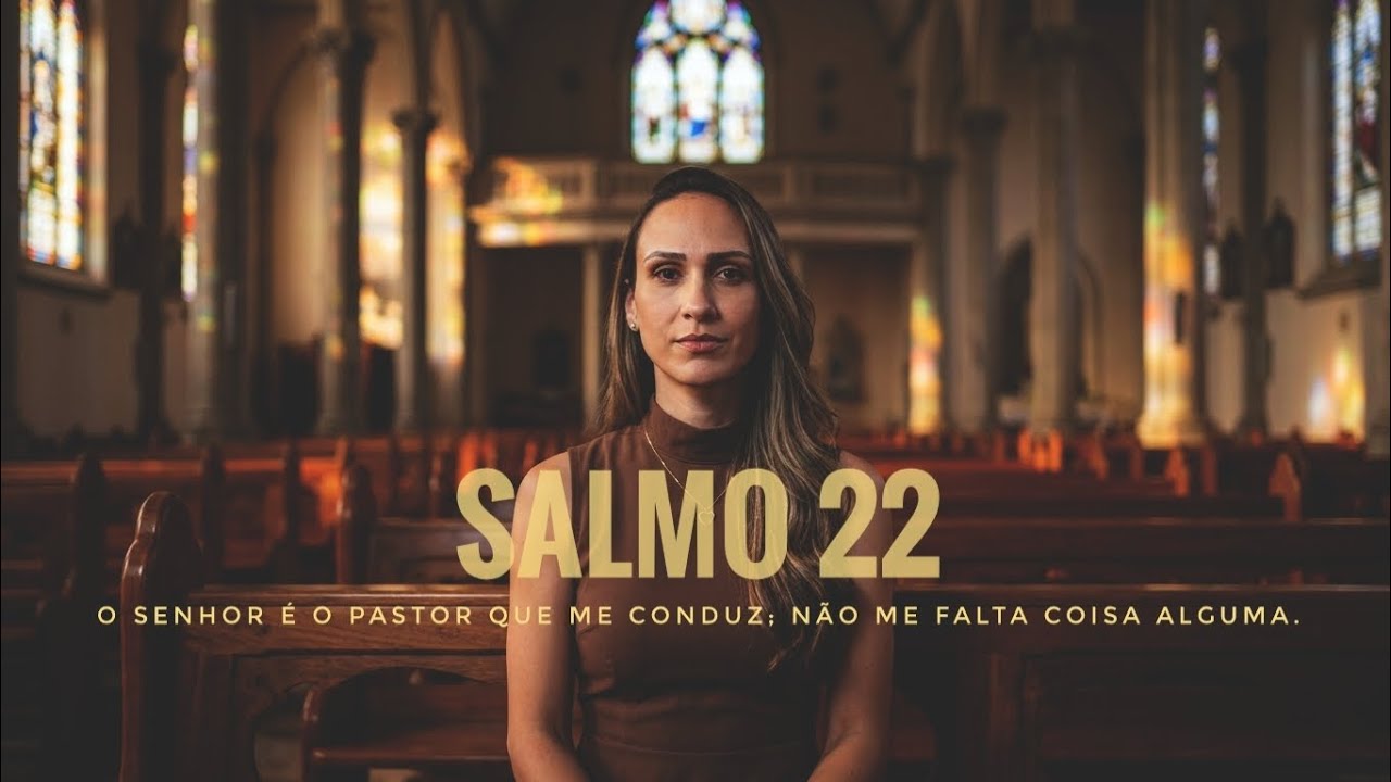 Salmo 22 - O Senhor é o pastor que me conduz; não me falta coisa alguma.