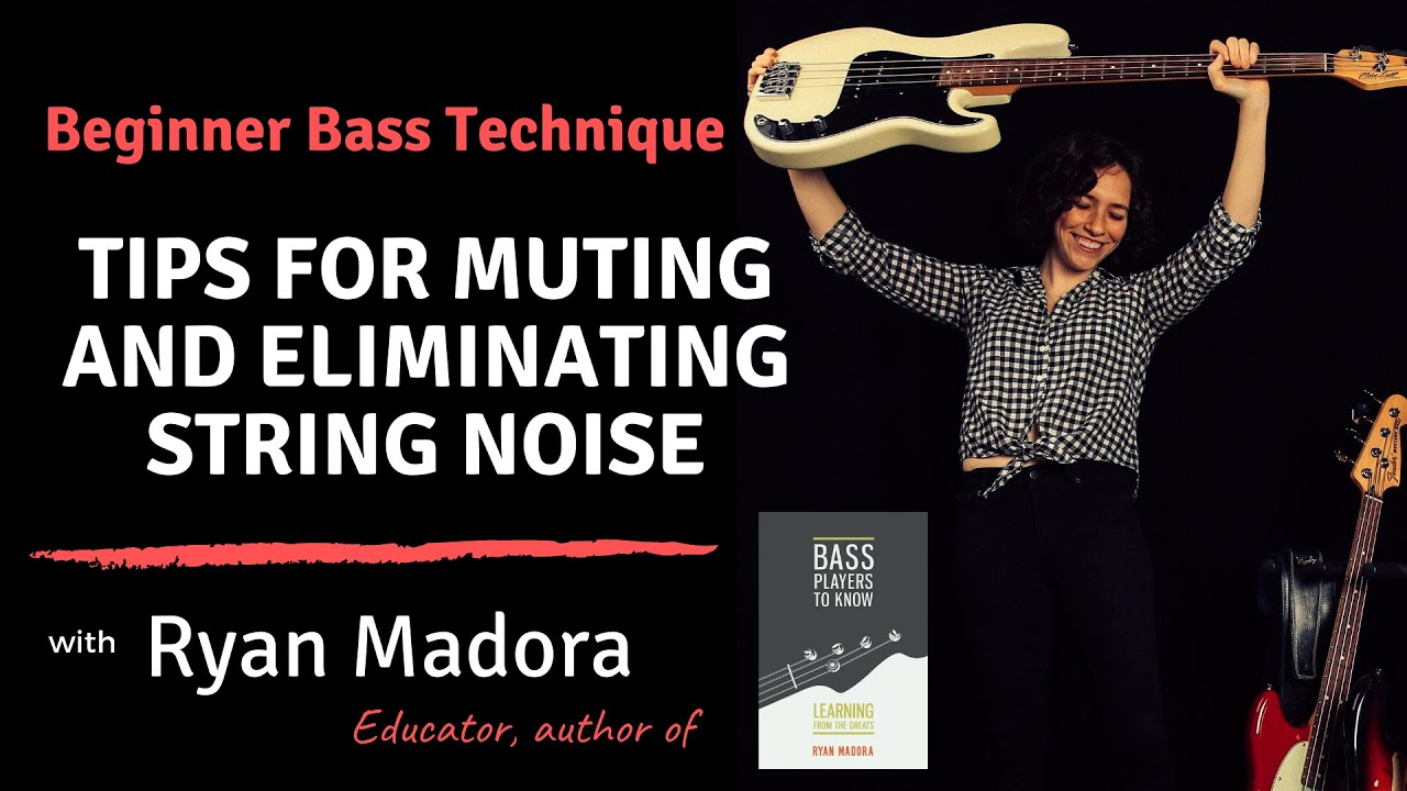 Beginner Bass Tips for Muting and Eliminating String Noise
