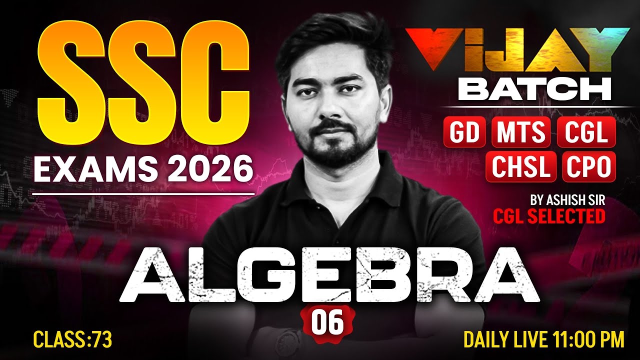 SSC Maths 2026 | Algebra #6 | Maths for GD, MTS, CGL, CHSL, CPO Exam | Maths By Ashish Sir
