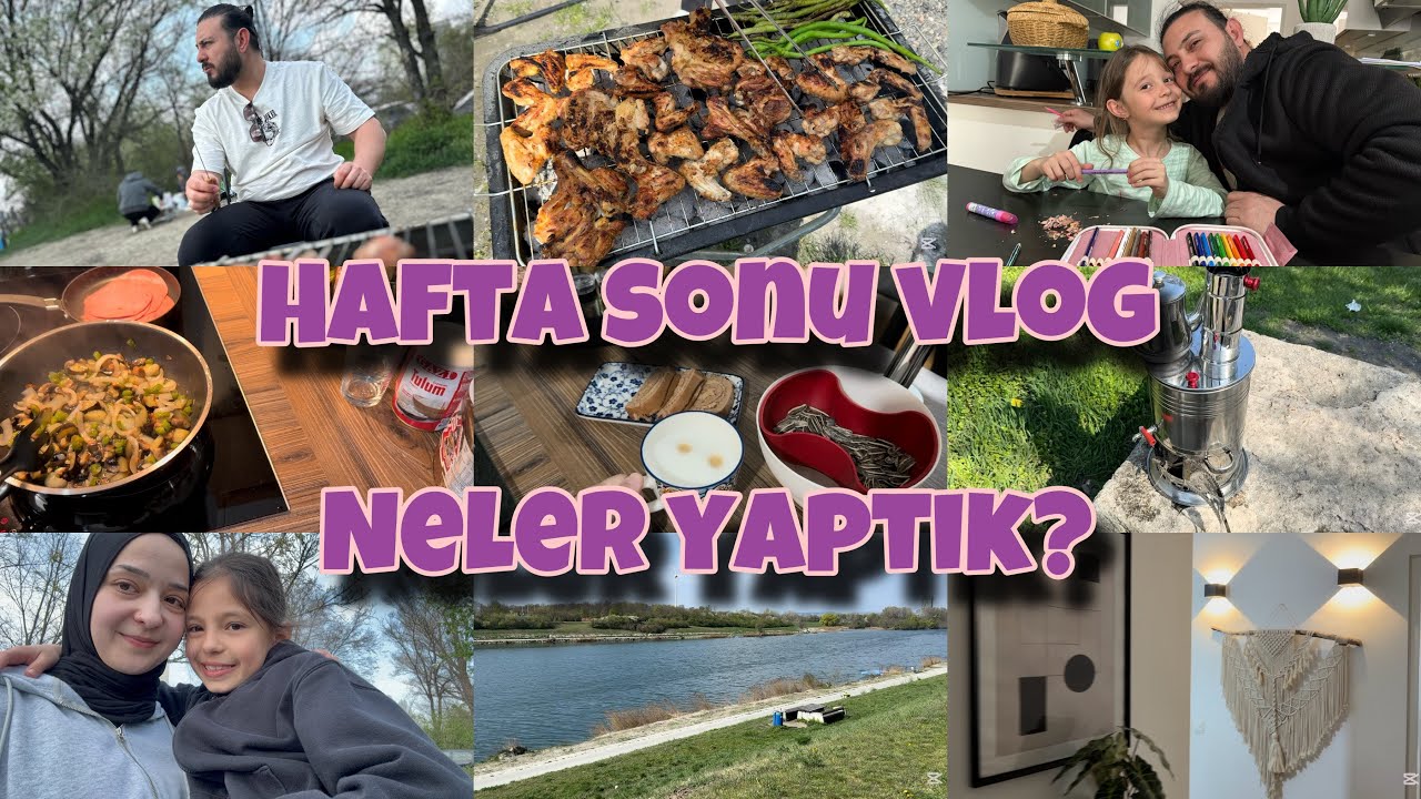 Haftasonu Vlog | Ailemle Güzel Bir Gün | Aile Herşeydir | Mangal Sezonu | Neler Yaptık? | Temizlik