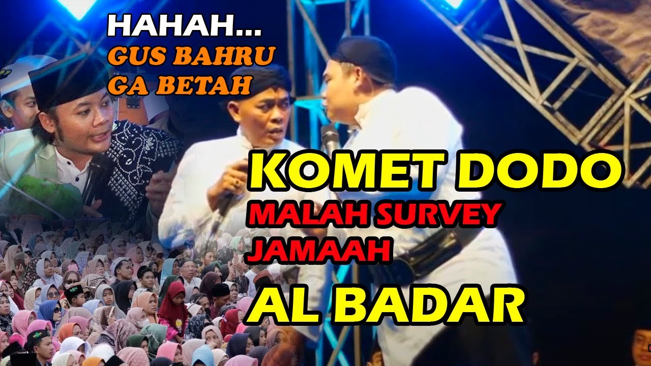 HAHAHA!!KOMET DODOK MALAH NGABSEN JAMAAH AL BADAR|GUS BAHRU  KETAWA LOS