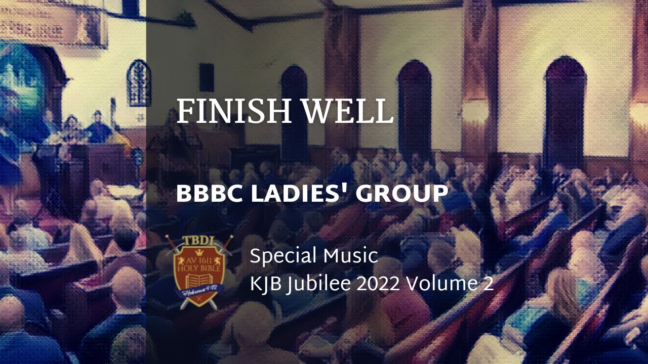 Finish Well - BBBC Ladies' Group - KJB Jubilee 2022 Special Music Volume 2