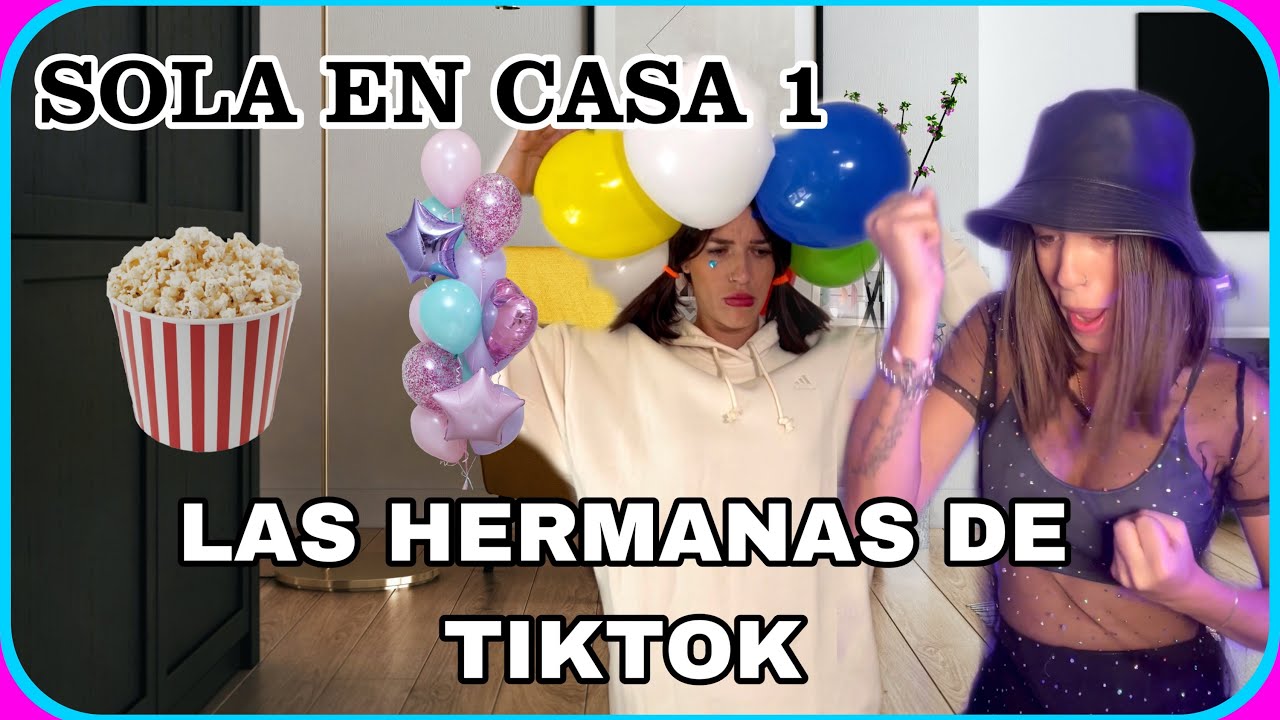 SOLA EN CASA 1 (las hermanas de tiktok)