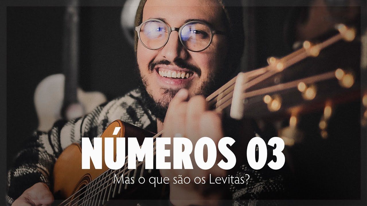 Números 03 | Mas o que são os Levitas?