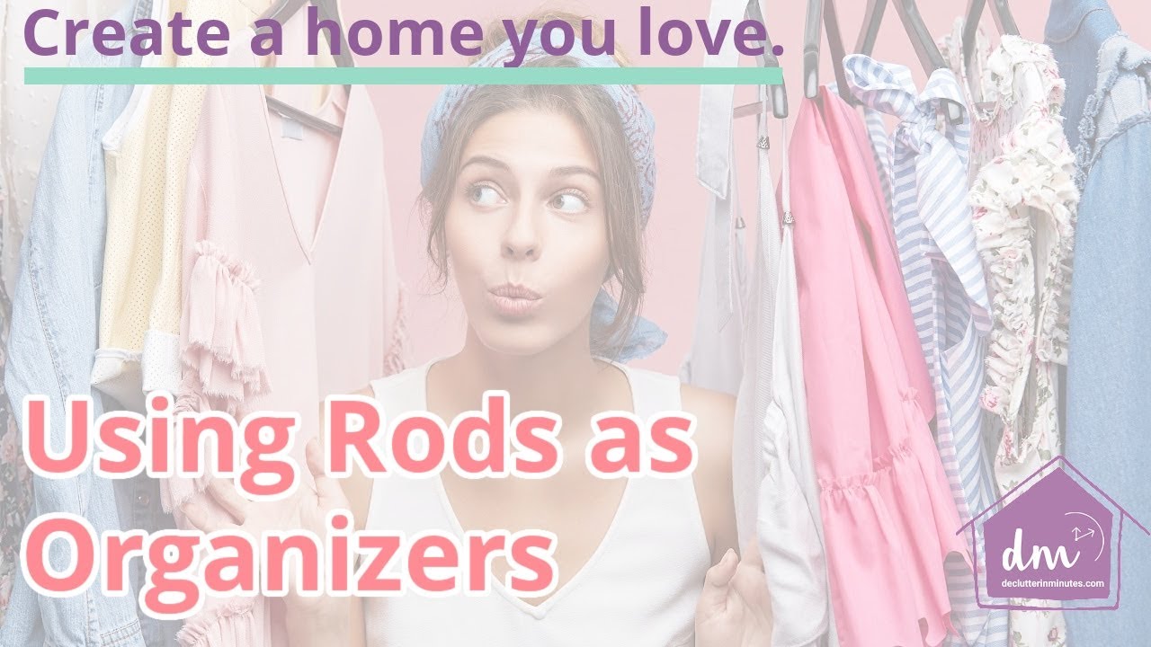 Using Rods to Organize your Home