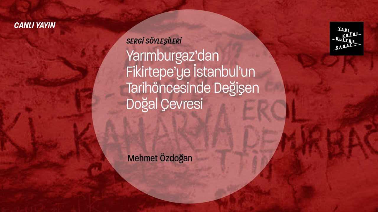 Yarımburgaz’dan Fikirtepe’ye İstanbul’un Tarihöncesinde Değişen Doğal Çevresi