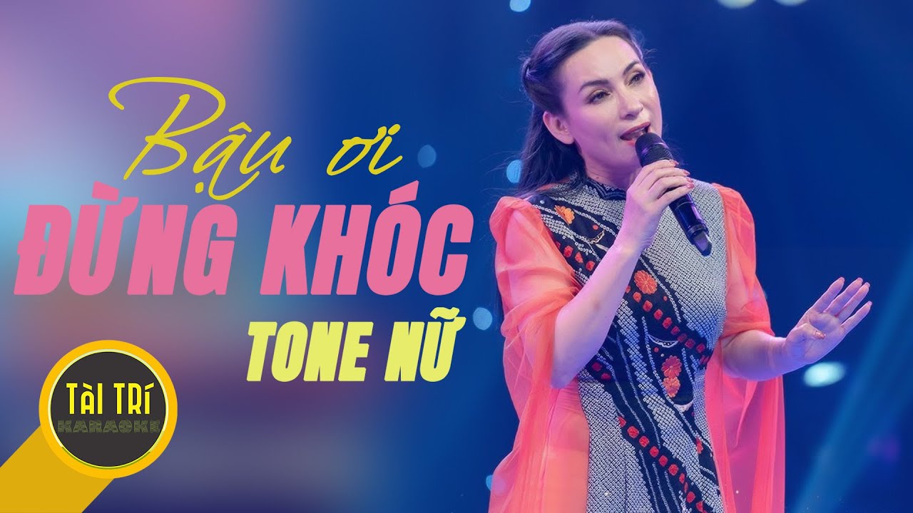 Karaoke Beat Chuẩn | BẬU ƠI ĐỪNG KHÓC - Phi Nhung - Tone Nữ (Dm) - Beat by Tàiz