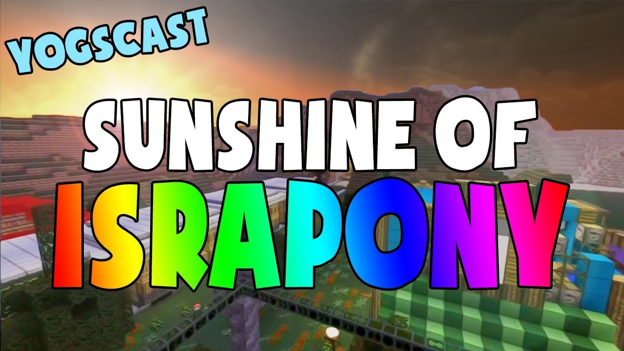 The Yogscast: Sunshine of Israpony Full Series