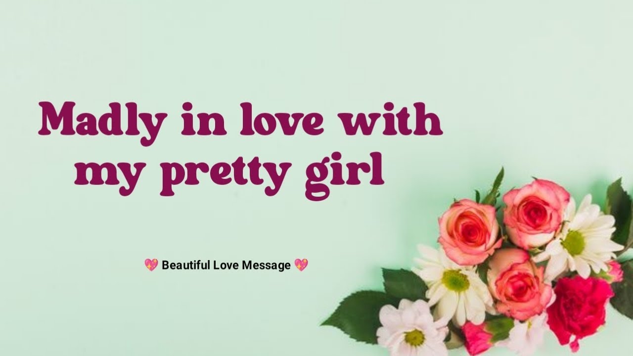 Madly in love with my pretty girl 😍| Love messages for Her 💋| #lovemessages @loveletters 