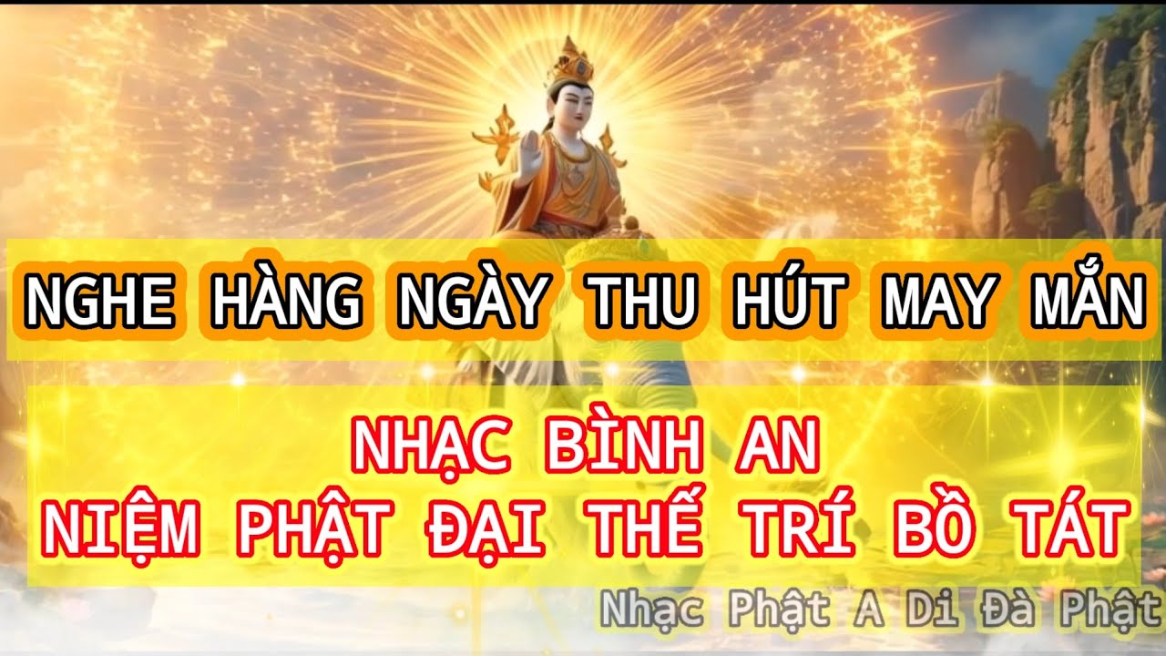 Nhạc Cầu Bình An – Nam Mô Phổ Hiền Đại Thế Chí Bồ Tát – Nghe Là Tâm An, Gia Đình Hạnh Phúc