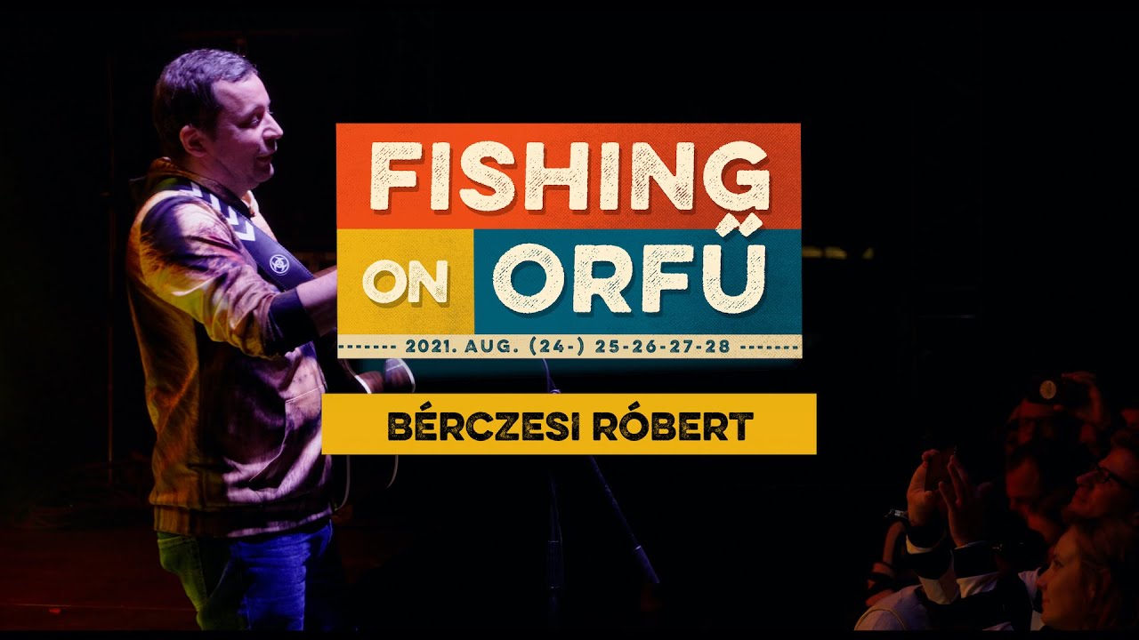 Bérczesi Róbert - Fishing on Orfű 2021 (Teljes koncert)