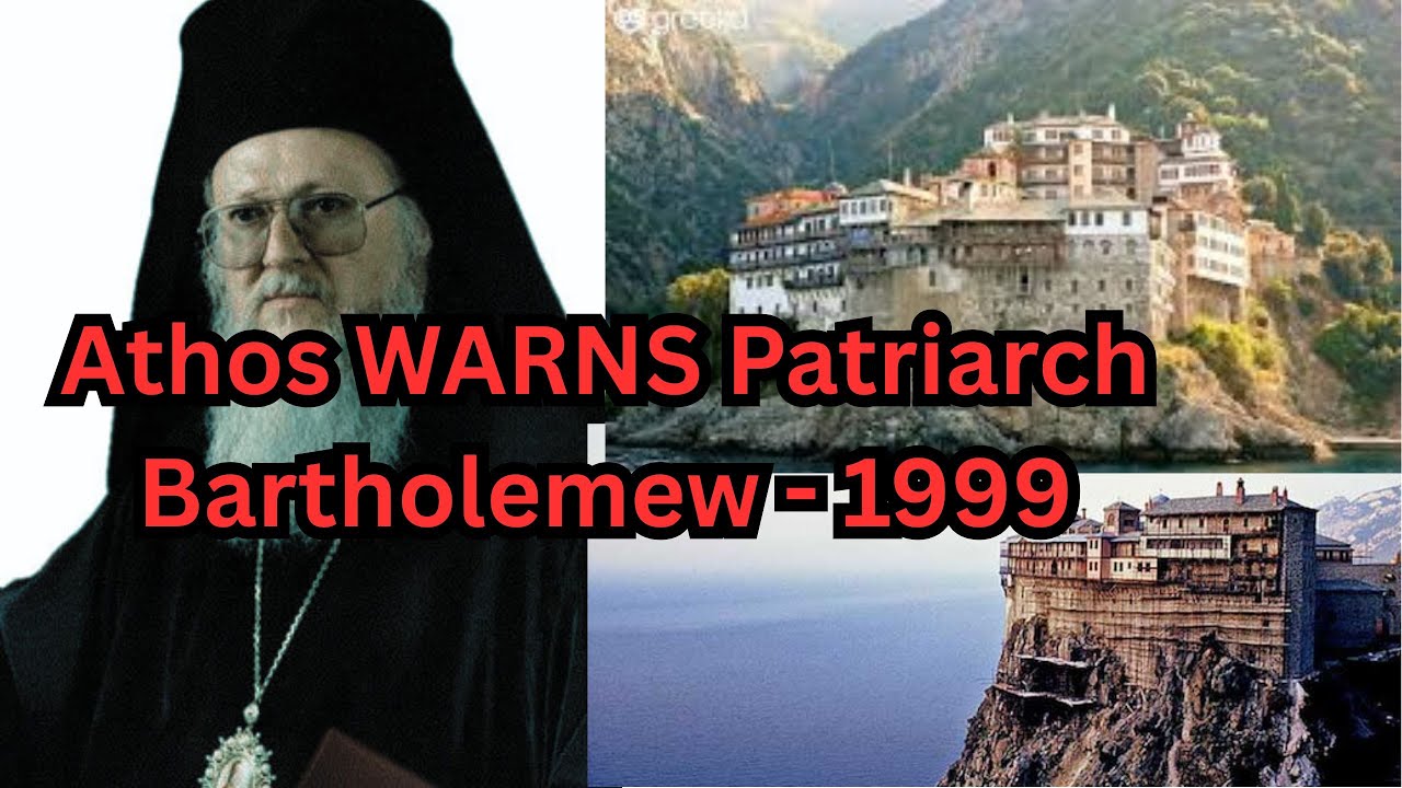 Athos WARNS Patriarch Bartholomew - 1999