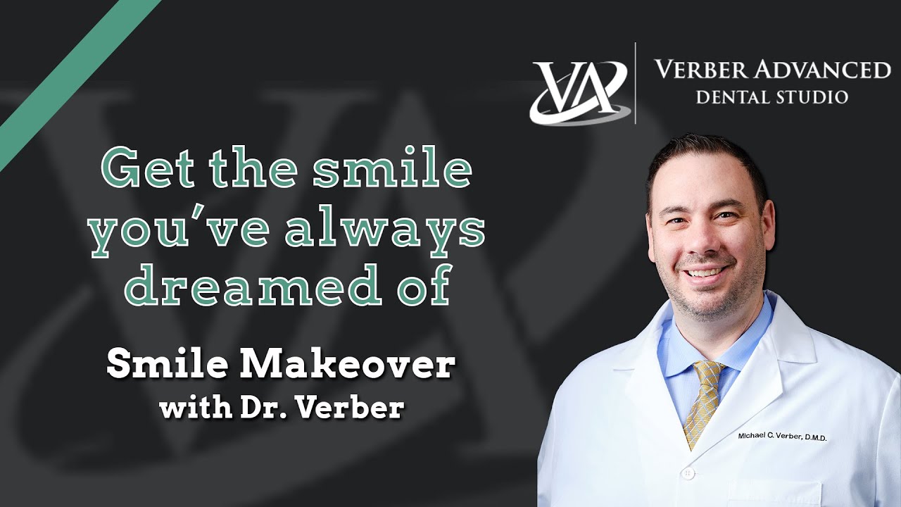 Get a Smile Makeover at Verber Advanced Dental Studio