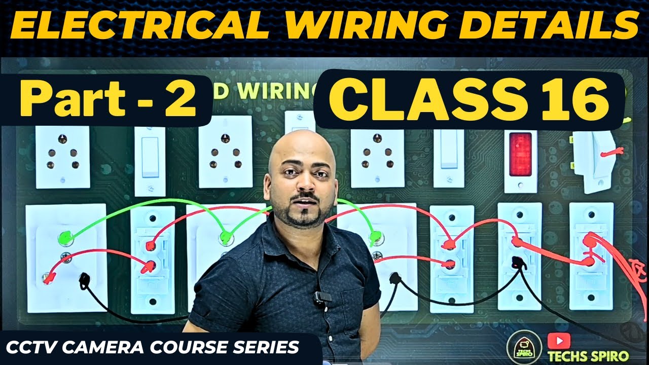 Part 2⚡Electrical Wiring Details🔥CCTV Class 16
