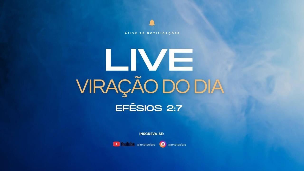 LIVE: Viração do Dia - Efésios 2:7 - 27 de Fevereiro de 2026