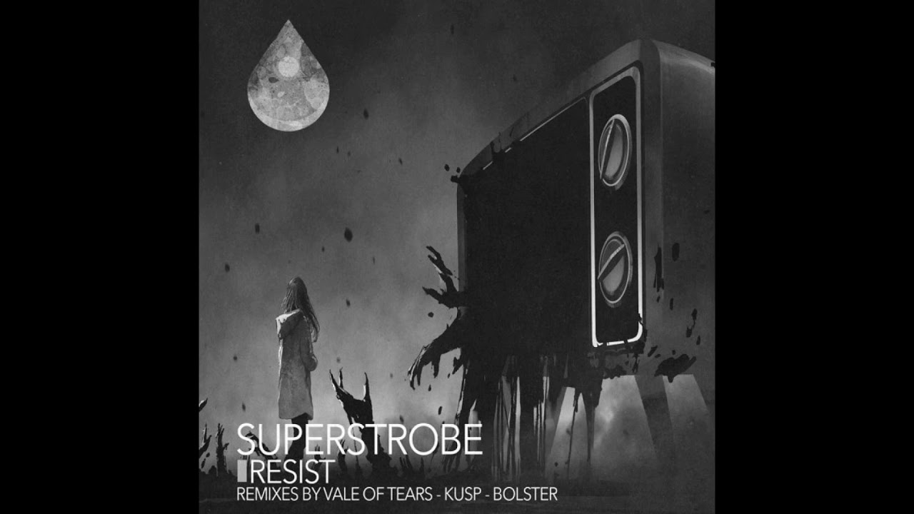 Superstrobe - Resist (Bolster Remix)