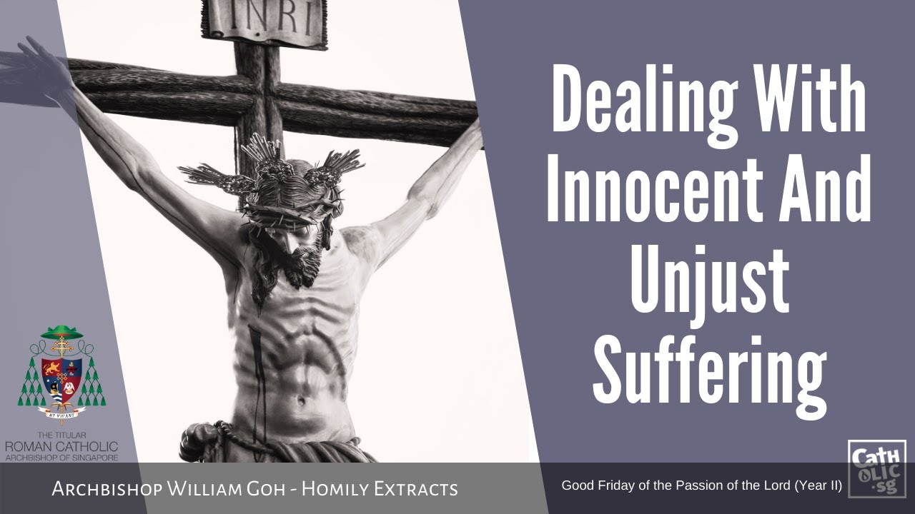Dealing With Innocent And Unjust Suffering - Homily by Archbishop William Goh (10 Apr 2020)