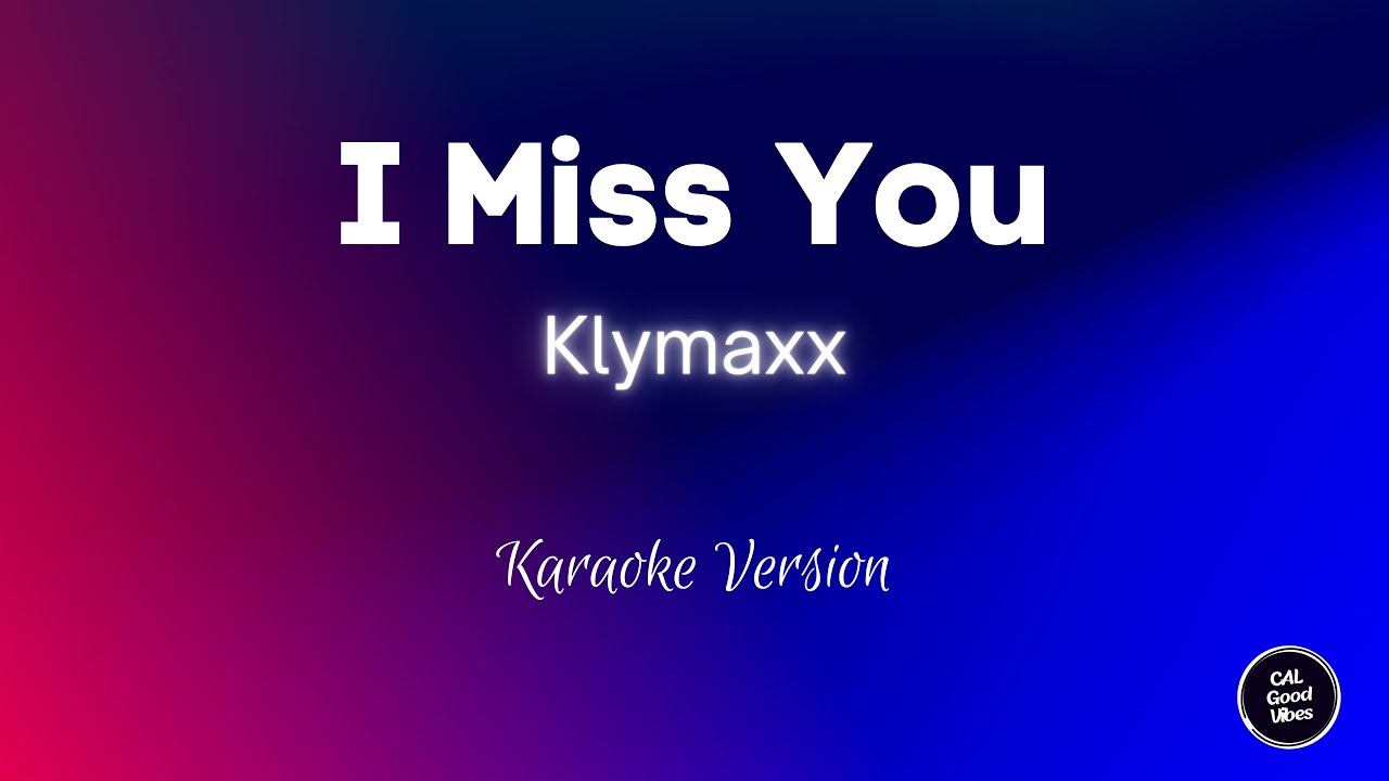 Klymaxx - I Miss You (Karaoke)