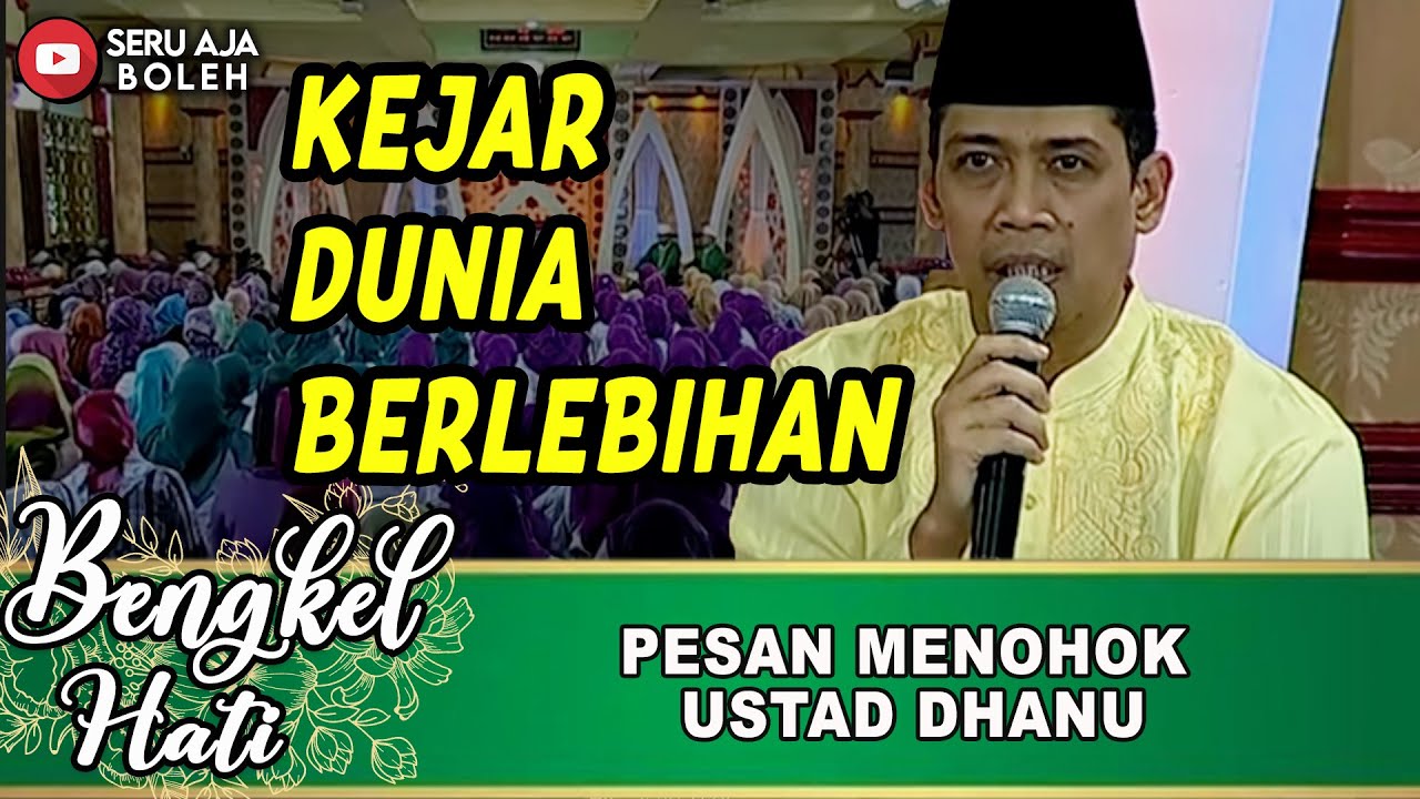 USTAD DHANU: KEJAR DUNIA BERLEBIHAN = RUGI BESAR DI AKHIRAT | BENGKEL HATI | EPS.44 (4/4)