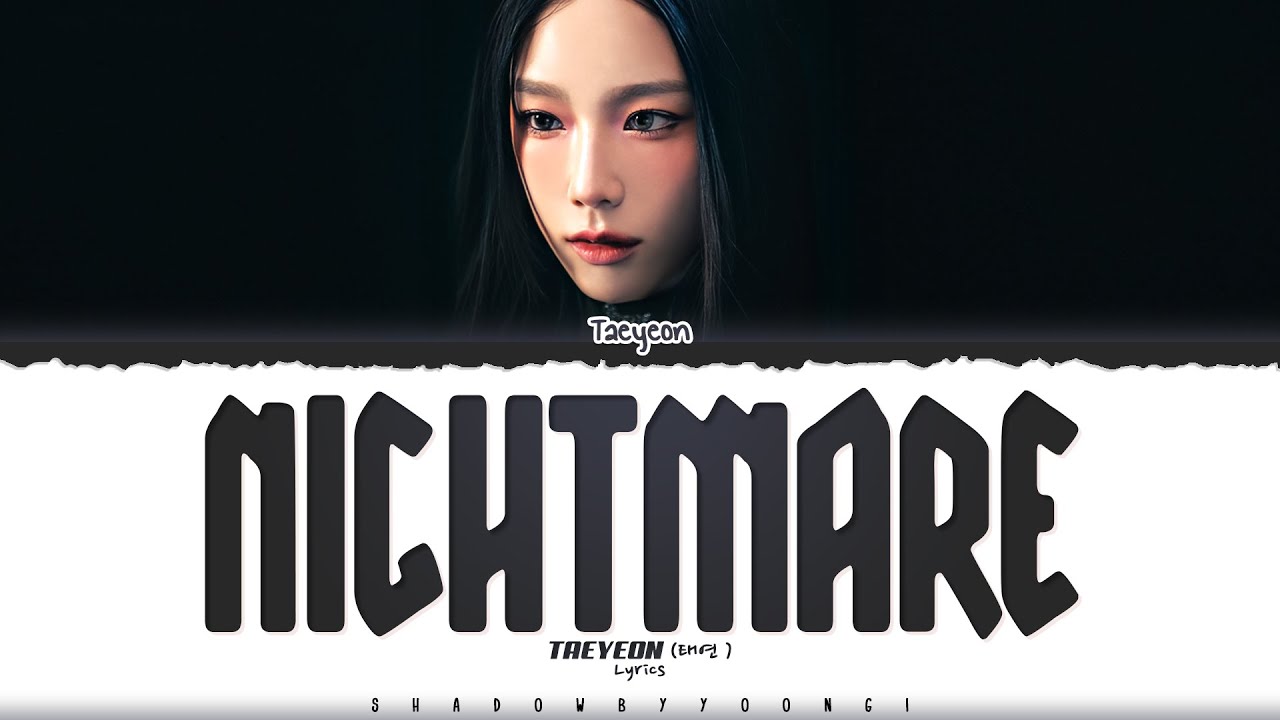 TAEYEON (태연) 'Nightmare (악몽)' Lyrics [Color Coded Han_Rom_Eng] | ShadowByYoongi