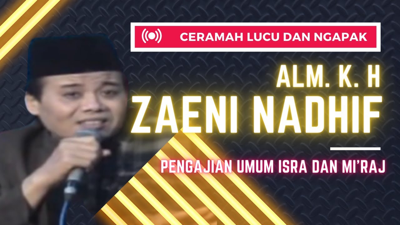 KENANGAN CERAMAH LUCU NGAPAK TEGAL (ALM. KH ZAENI NADHIF)
