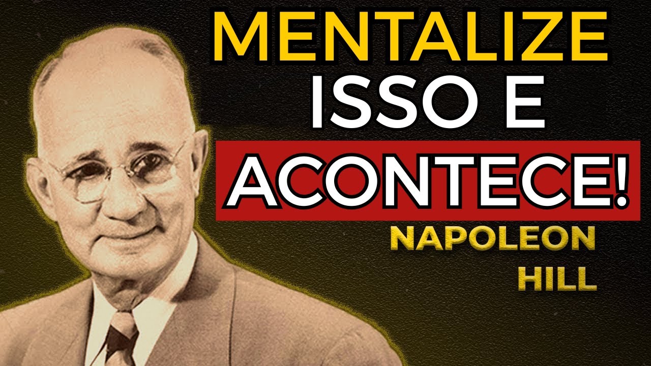 A Técnica Mental de Napoleon Hill Para Atrair Qualquer Objetivo