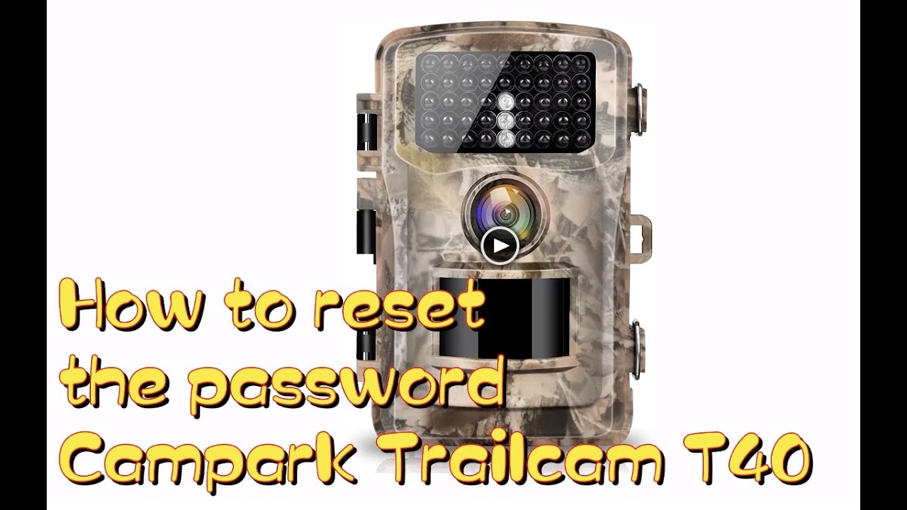 How to reset the password of T40 T45 T30 T70 T80 T85 campark trail camera