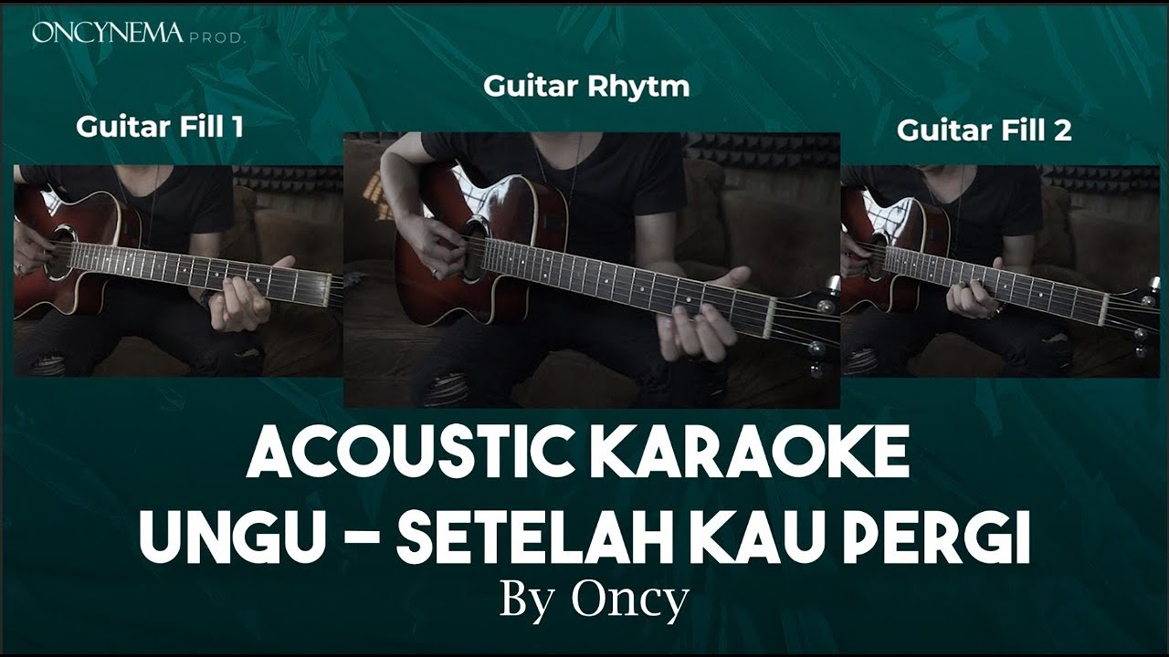 Setelah Kau Pergi - Ungu (Akustik Karaoke by Oncy)