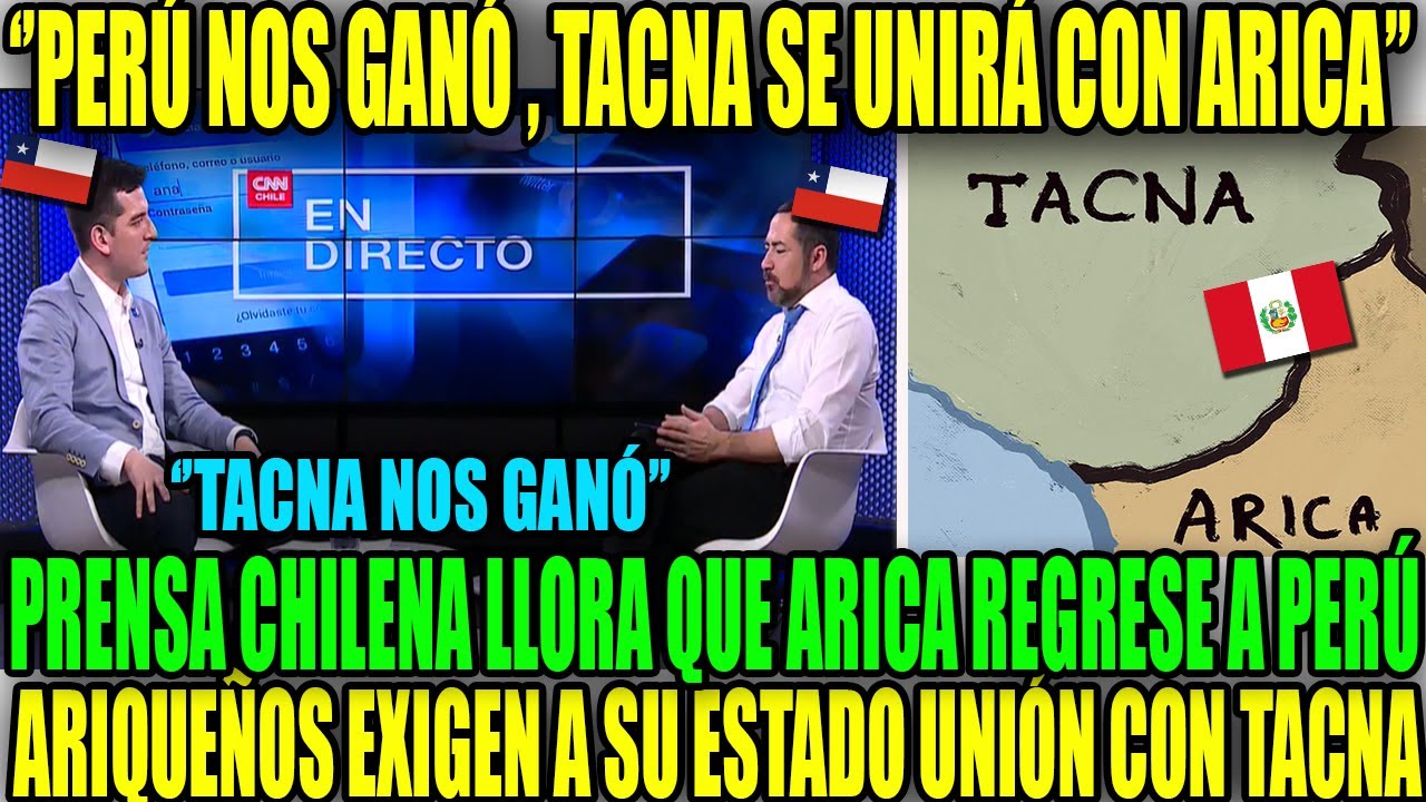 ''TACNA NOS GANÓ'' PRENSA CHILENA LLORA QUE ARICA SE UNIRÁ CON TACNA A PEDIDO DE LOS ARIQUEÑOS!