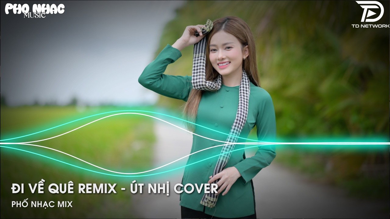 Đi Về Quê Remix Út Nhị x Hào JK (Bản Trend TikTok) -  Rời Xa Phồn Hoa Đi Rầu Lo Mà Thêm Chi Remix