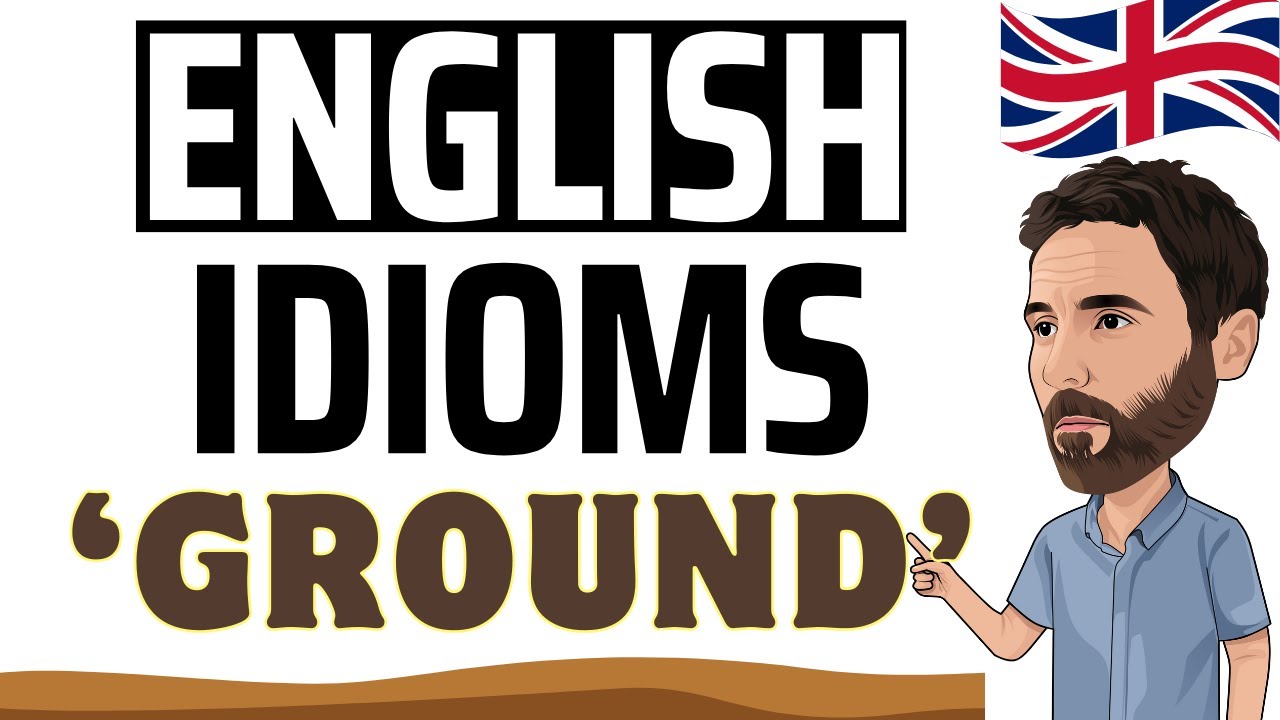 British English idioms with ‘ground’