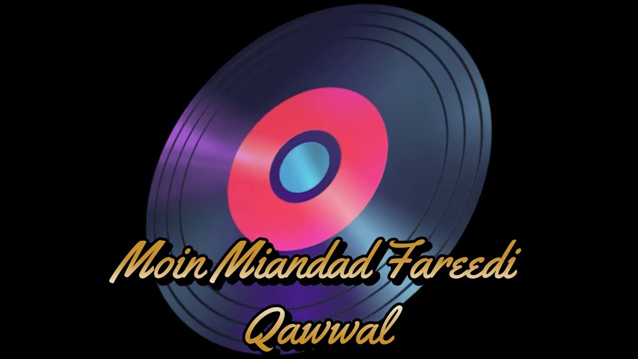 Moin Miandad Fareedi Qawwal - Mere Baba Jai Koi Sarkar Nahi