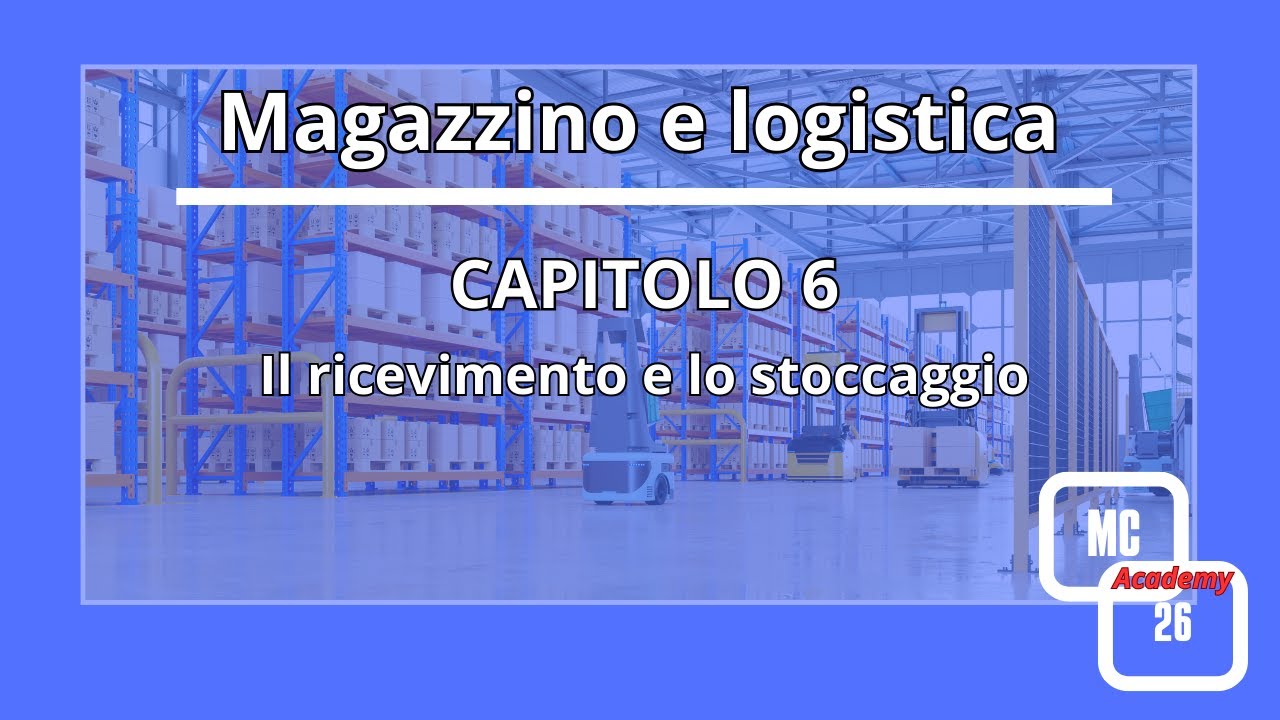 Magazzino e logistica capitolo 6: Il ricevimento e lo stoccaggio