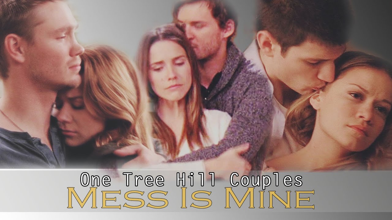 OTH Couples | Mess Is Mine