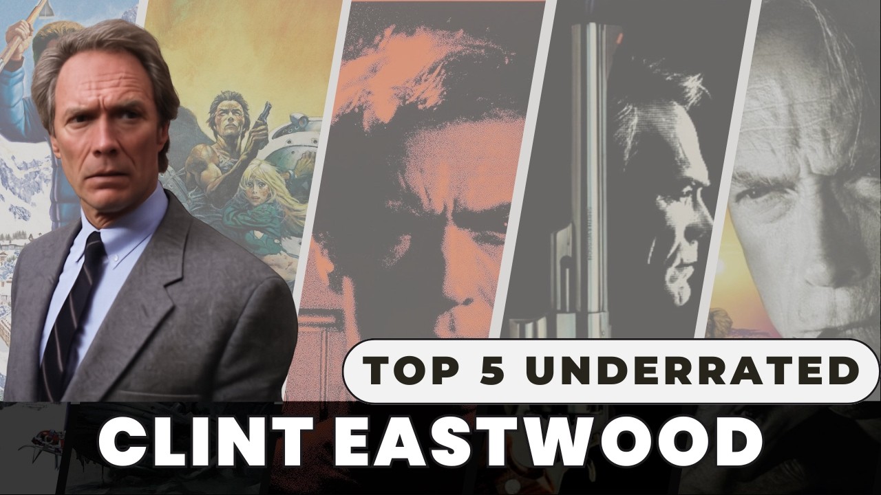 The 5 Most Underrated Clint Eastwood Movies