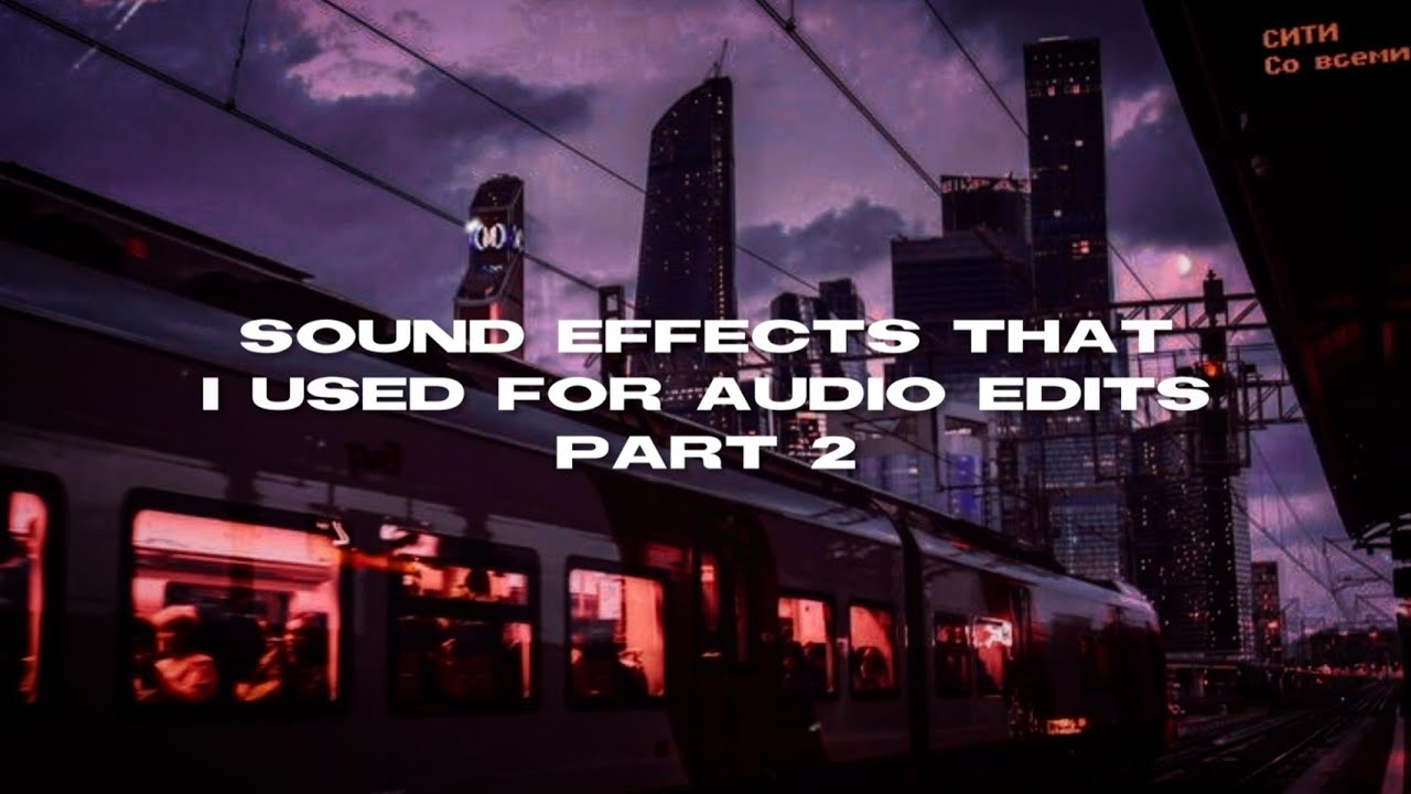 SOUND EFFECTS FOR AUDIO EDITS/EDIT AUDIOS PART 2 (UPDATED 2025)