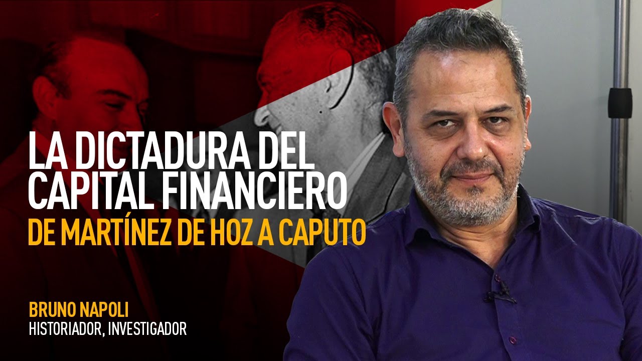 Bruno Napoli | La dictadura del capital financiero: De Martínez de Hoz a 